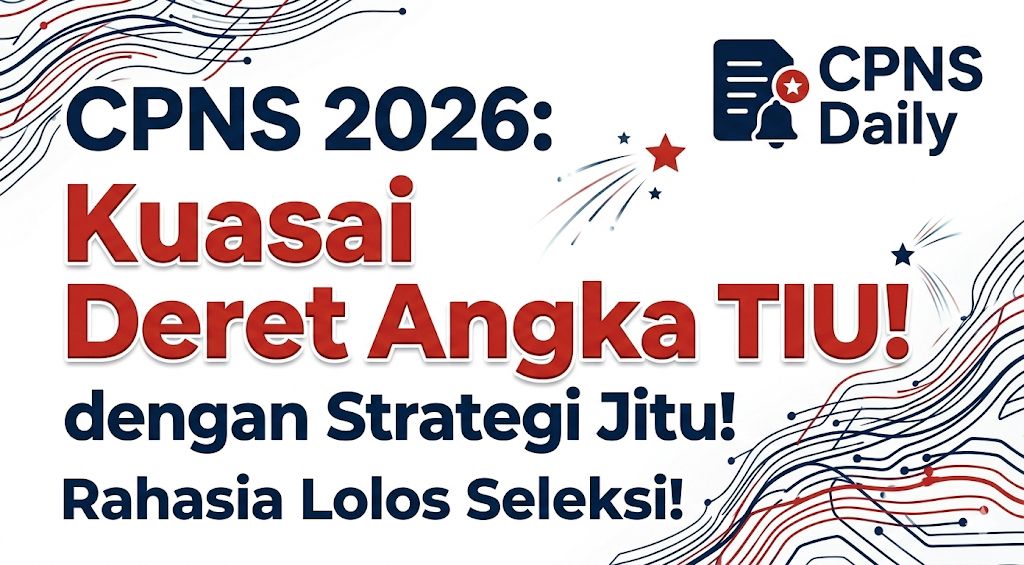 CPNS 2026: Kuasai Deret Angka TIU dengan Strategi Jitu! Rahasia Lolos Seleksi!
