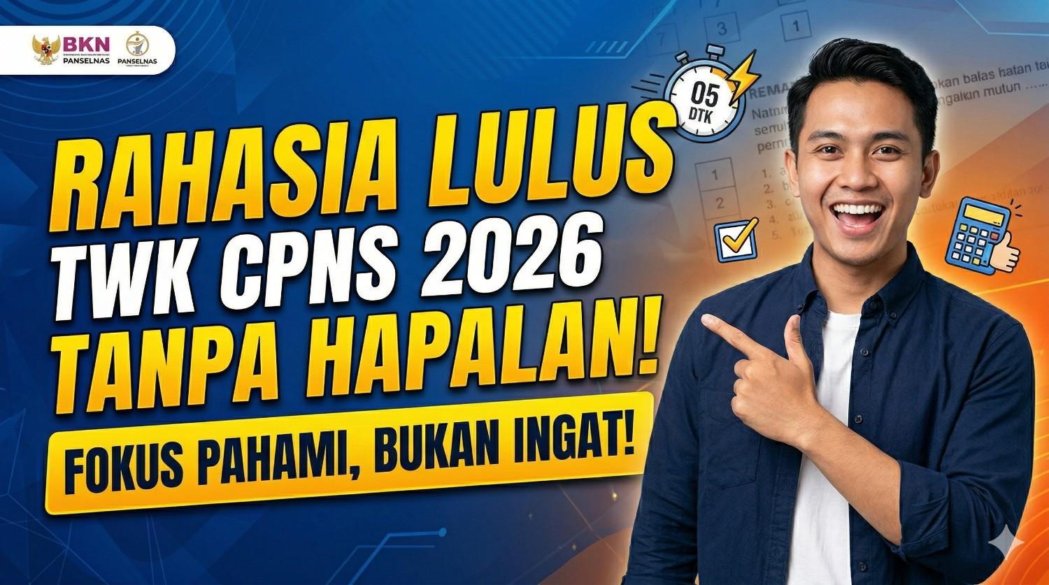 Rahasia Lulus TWK CPNS 2026 Tanpa Hapalan: Fokus Pahami, Bukan Sekadar Ingat!